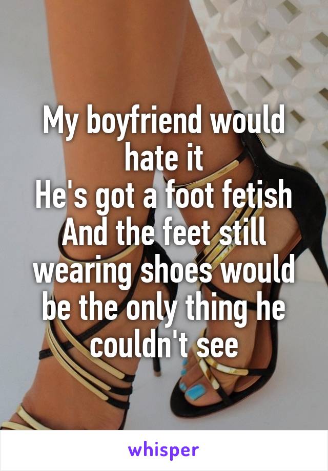 I Hate My Foot Fetish